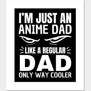 I'm Just An Anime Dad Like a Regular Dad Only Way Cooler Father's Day Otaku Dad Posters and Art